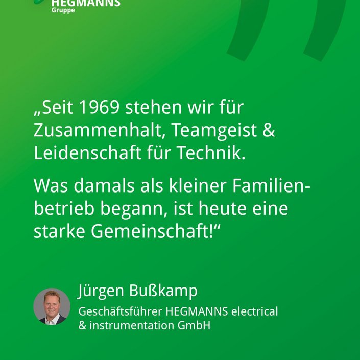 Seit 1969 ist die HEGMANNS Gruppe mehr als nur ein Unternehmen – wir sind ein starkes Team, das auf Vertrauen, Respekt...